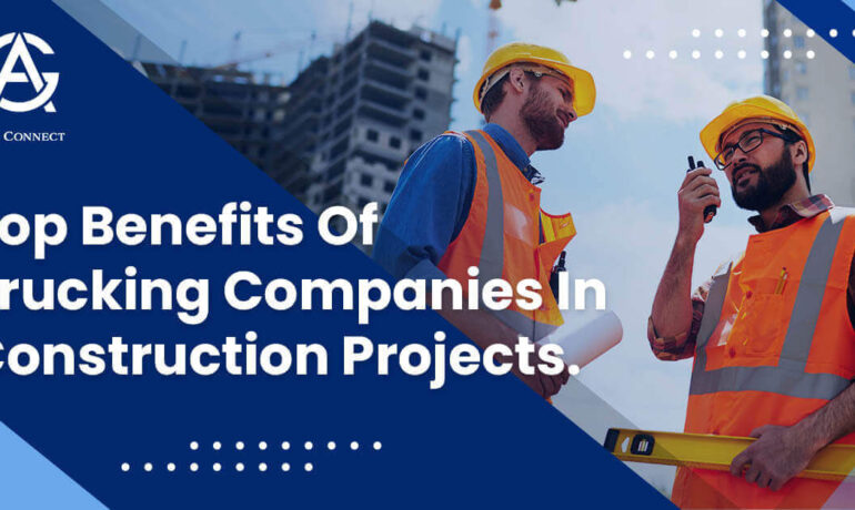 Top benefits of trucking companies in construction projects - Agg Connect